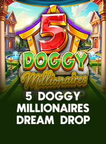 5 Doggy Millionaires Dream Drop